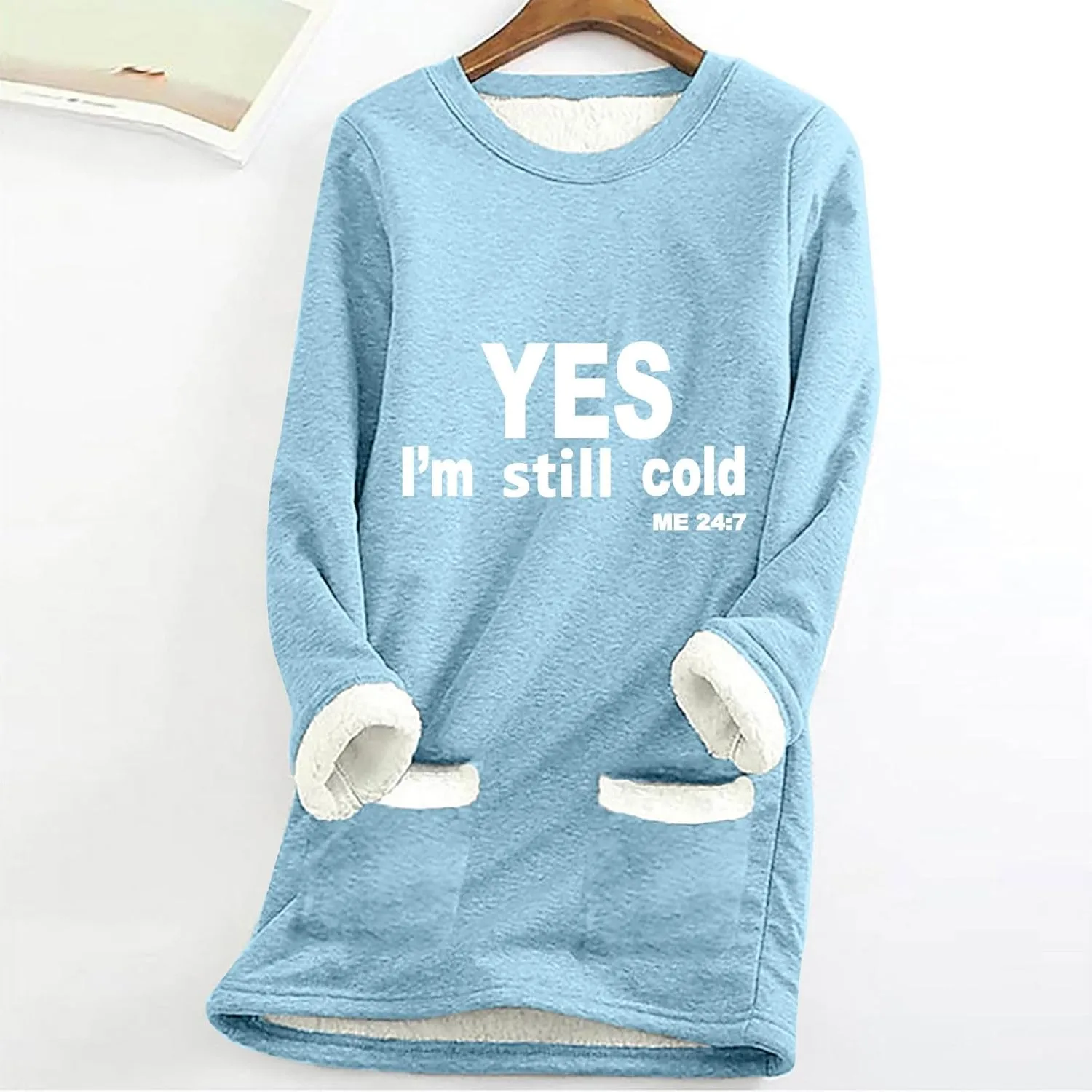 Yes I'M Still Cold Me 24/7 Sweatshirts For Women Winter Warm Fleece Sherpa Lined Crewneck Pullover Loungewear Tops